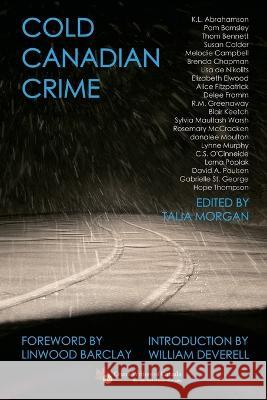 Cold Canadian Crime Crime Writers of Canada, Linwood Barclay, William Deverell 9780969682578 Crime Writers of Canada - książka