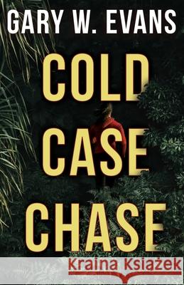 Cold Case Chase Gary W. Evans 9781733182676 Gwe Literary, LLC - książka