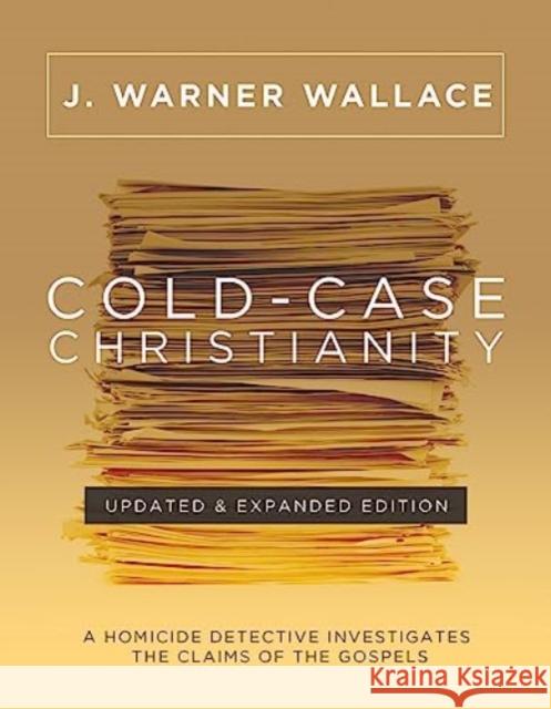 Cold-Case Christianity (Updated & Expanded Edition) J Warner Wallace 9780830785308 David C Cook Publishing Company - książka