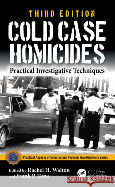 Cold Case Homicides: Practical Investigative Techniques Frank P. Tona 9781032541952 CRC Press - książka