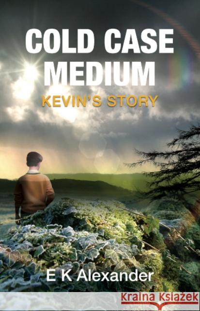 Cold Case Medium - Kevin's Story Elizabeth (Elizabeth Alexander) Alexander 9780645883664 Animal Dreaming Publishing - książka
