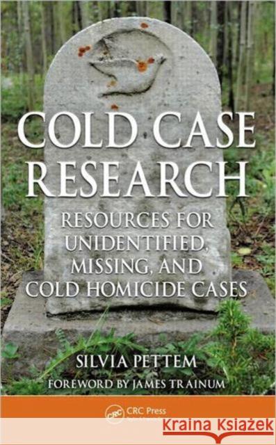 Cold Case Research Resources for Unidentified, Missing, and Cold Homicide Cases Silvia Pettem 9781439861691 CRC Press - książka