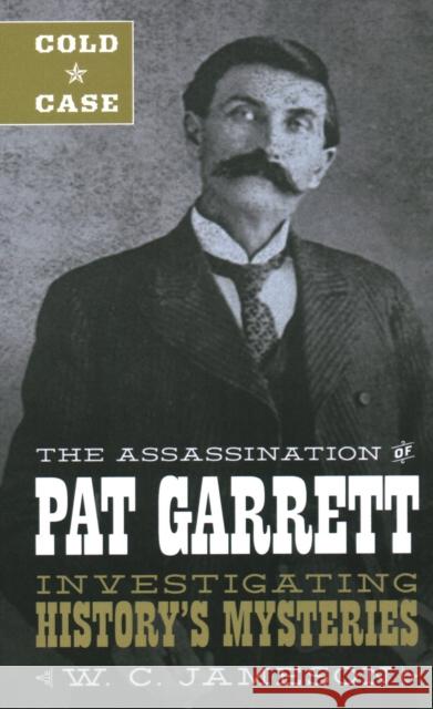 Cold Case: The Assassination of Pat Garrett Jameson, W. C. 9781493045884 Two Dot Books - książka