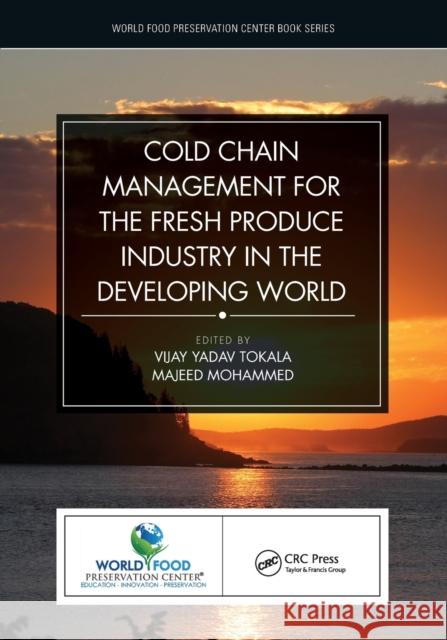 Cold Chain Management for the Fresh Produce Industry in the Developing World Vijay Yadav Tokala M. Mohammed 9781032126890 CRC Press - książka