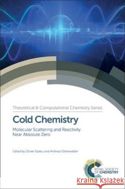 Cold Chemistry: Molecular Scattering and Reactivity Near Absolute Zero  9781782625971 Royal Society of Chemistry - książka