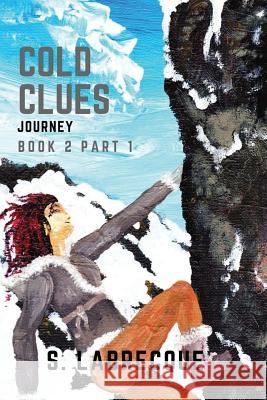 Cold Clues: Journey, Book 2 Part 1 Shawn Graham S. Labrecque 9781542491402 Createspace Independent Publishing Platform - książka