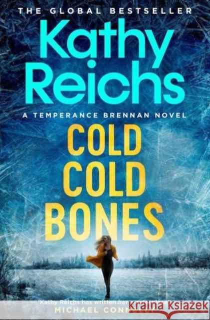 Cold, Cold Bones: 'Kathy Reichs has written her masterpiece' (Michael Connelly) Kathy Reichs 9781398510814 Simon & Schuster Ltd - książka