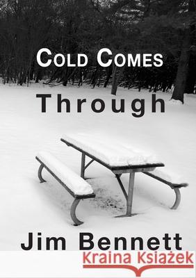 Cold Comes Through Jim Bennett 9781105175459 Lulu.com - książka