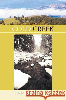 Cold Creek James O'Neil 9781503552272 Xlibris Corporation - książka