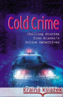 Cold Crime Brennen, Tom 9780974501444 Graphic Arts Center Publishing Company - książka