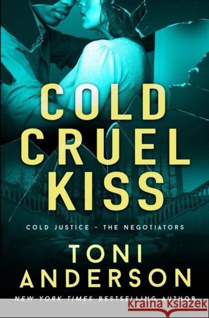 Cold Cruel Kiss: A heart-stopping and addictive romantic thriller Toni Anderson 9781988812366 Toni Anderson - książka