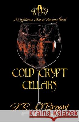 Cold Crypt Cellars J R O'Bryant 9781393800330 Darkness Blessed Productions Publishing - książka