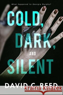 Cold, Dark, and Silent David C. Reed 9781964559209 Paperback Press - książka