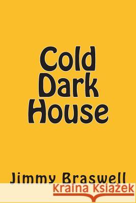 Cold Dark House Jimmy Braswell 9781494704865 Createspace - książka