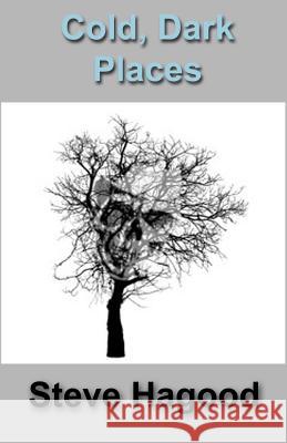 Cold, Dark Places Steve Hagood 9781630664695 Indigo Sea Press - książka