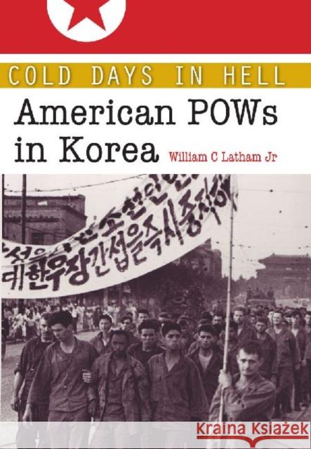 Cold Days in Hell: American POWs in Korea Latham, William Clark 9781603440738 Texas A&M University Press - książka