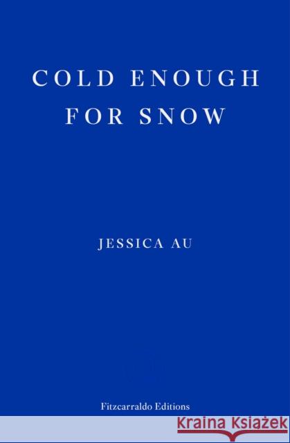 Cold Enough for Snow Jessica Au 9781913097769 Fitzcarraldo Editions - książka