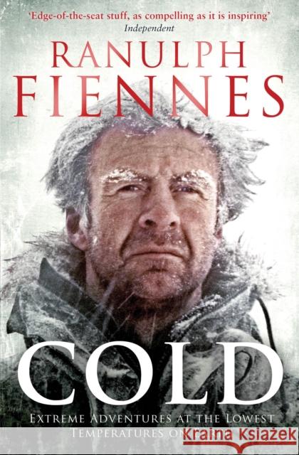 Cold: Extreme Adventures at the Lowest Temperatures on Earth Ranulph Fiennes 9781471127847 Simon & Schuster Ltd - książka