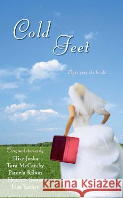 Cold Feet Heather Swain, Pamela Ribon, Tara McCarthy, Elise Juska, Lisa Tucker 9781416507543 Simon & Schuster - książka