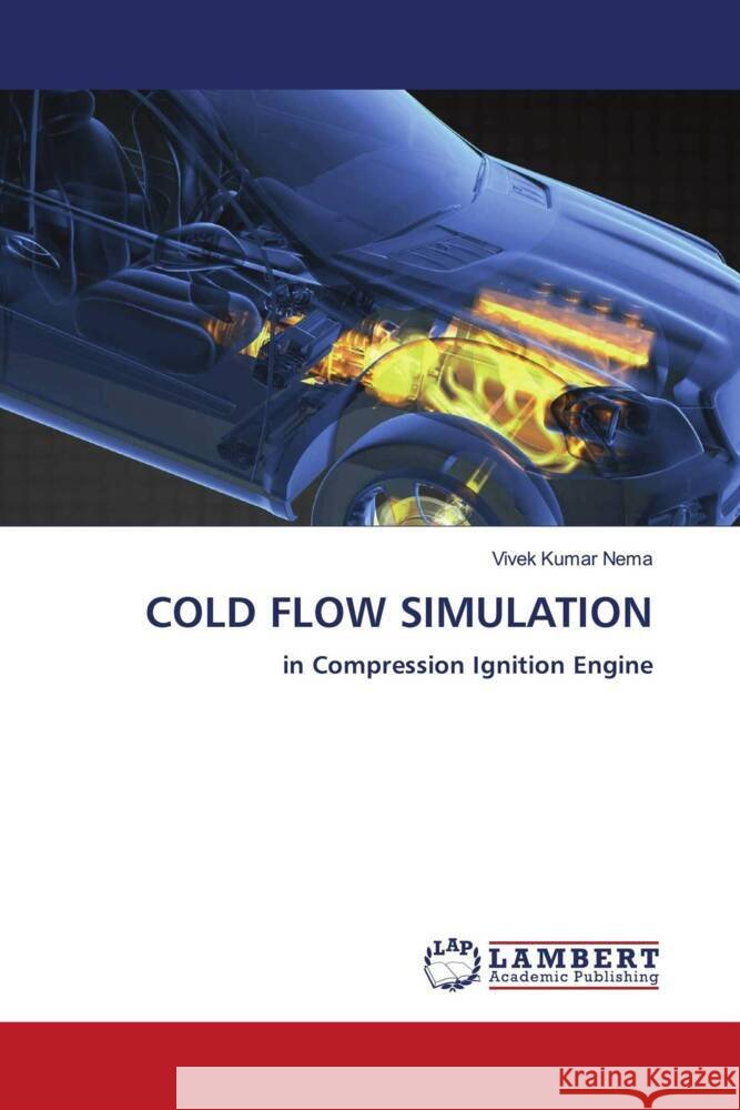 COLD FLOW SIMULATION Nema, Vivek Kumar 9786204201597 LAP Lambert Academic Publishing - książka