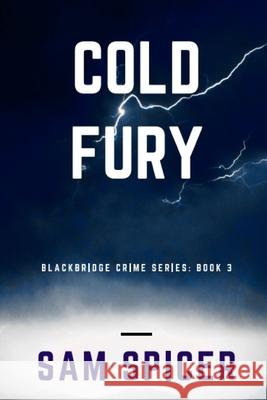 Cold Fury: A Blackbridge Novel J. S. Spicer 9781977693358 Createspace Independent Publishing Platform - książka