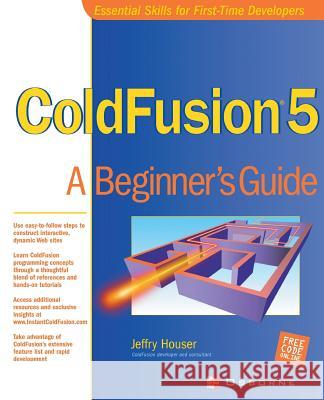 Cold Fusion 5: A Beginner's Guide Jeffry Houser Dan Benjamin 9780072191097 McGraw-Hill/Osborne Media - książka