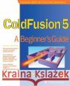 Cold Fusion 5: A Beginner's Guide Jeffry Houser Dan Benjamin 9780072191097 McGraw-Hill/Osborne Media