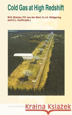Cold Gas at High Redshift: Proceedings of a Workshop Celebrating the 25th Anniversary of the Westerbork Synthesis Radio Telescope, Held in Hoogev Bremer, M. N. 9780792341352 Springer - książka