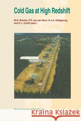 Cold Gas at High Redshift: Proceedings of a Workshop Celebrating the 25th Anniversary of the Westerbork Synthesis Radio Telescope, Held in Hoogev M. N. Bremer P. P. Va H. J. a. R 9789401072731 Springer - książka