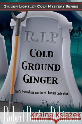 Cold Ground Ginger Robert Burton Robinson 9781548074234 Createspace Independent Publishing Platform - książka