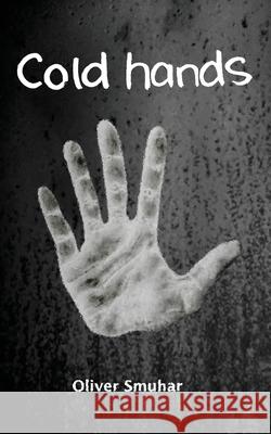 Cold Hands Oliver Smuhar, Oliver Smuhar 9780648332060 Moutain Blue Publishing - książka