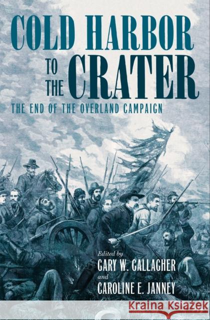 Cold Harbor to the Crater: The End of the Overland Campaign  9781469688350 University of North Carolina Press - książka