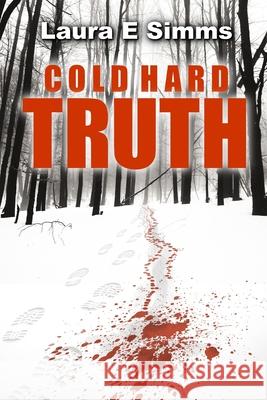 Cold Hard Truth Laura E. Simms 9781796224160 Independently Published - książka