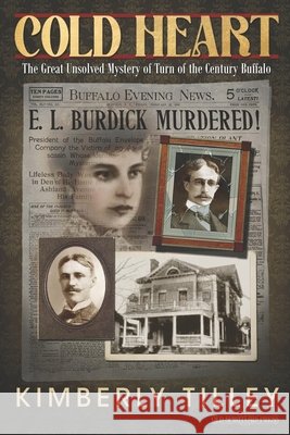 Cold Heart: The Great Unsolved Mystery of Turn of the Century Buffalo Kimberly Tilley 9798990005747 Old Spirituals Press - książka