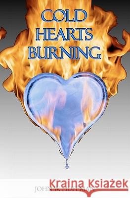 Cold Hearts Burning John W. Huffman 9781451592863 Createspace - książka