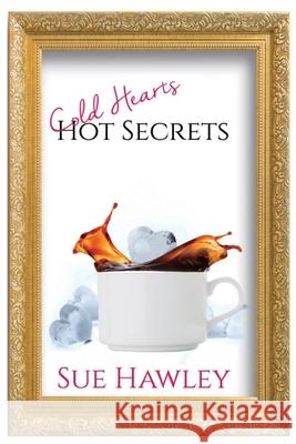 Cold Hearts/Hot Secrets Sue Hawley 9780999767832 Hawley Hill Press - książka