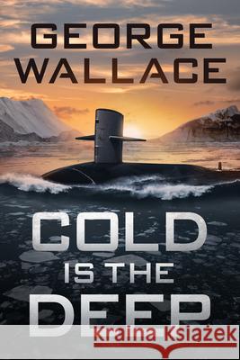 Cold Is the Deep George Wallace 9781648756382 Severn River Publishing - książka