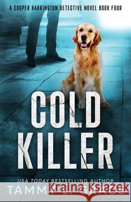 Cold Killer: A Cooper Harrington Detective Novel Tammy L. Grace 9781945591259 Lone Mountain Press - książka