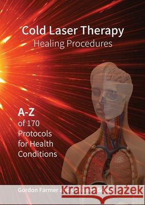 Cold Laser Therapy Healing Procedures - A-Z of 170 Protocols for Health Conditions Christine Gould Gordon Farmer 9781838044510 Forward Thinking Publishing - książka