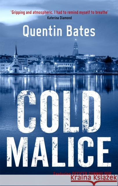 Cold Malice: A dark and chilling Icelandic noir thriller Quentin Bates 9781472131836 Little, Brown Book Group - książka