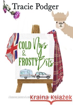 Cold Nips & Frosty Bits Tracie Podger 9781838049522 Tracie Podger, Author - książka