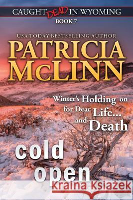 Cold Open: (Caught Dead in Wyoming, Book 7) McLinn, Patricia 9781944126261 Craig Place Books - książka