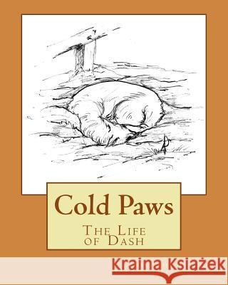 Cold Paws: The Life of Dash MS Dorothy Hilde Mr Anthony Vandyk 9781975722401 Createspace Independent Publishing Platform - książka
