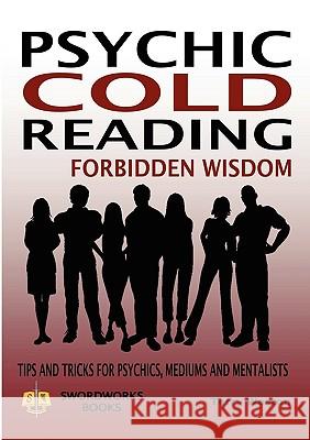 Cold Reading Forbidden Wisdom - Tips and Tricks for Psychics, Mediums and Mentalists Dr Terry Weston 9781906512514 SwordWorks Books - książka