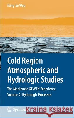 Cold Region Atmospheric and Hydrologic Studies. the MacKenzie Gewex Experience: Volume 2: Hydrologic Processes Woo, Ming-Ko 9783540749271 SPRINGER-VERLAG BERLIN AND HEIDELBERG GMBH &  - książka