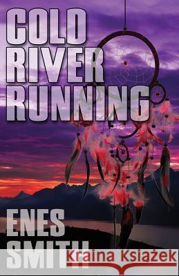 Cold River Running Enes Smith 9781517580445 Createspace - książka