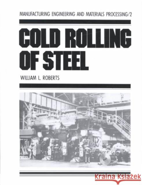 Cold Rolling of Steel W. L. Roberts William L. Roberts Robin Roberts 9780824767808 CRC - książka