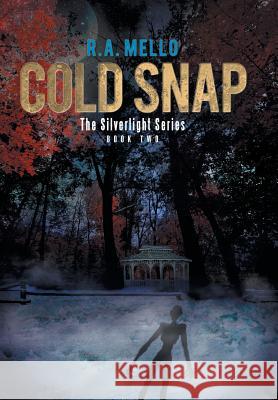 Cold Snap: The Silverlight Series Book Two R. a. Mello 9781514408599 Xlibris - książka
