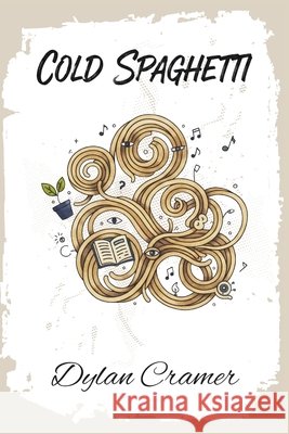 Cold Spaghetti Cramer, Dylan 9781999051297 Dylan Cramer - książka