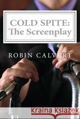 Cold Spite: The Screenplay Robin Calvert 9781495368585 Createspace - książka